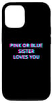 Coque pour iPhone 13 Pink Or Blue Sister Loves You Gender Reveal Baby