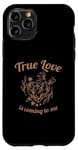 iPhone 11 Pro True Love Is Coming To Me Valentine's Day Love Quotes Case
