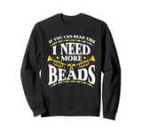 I Need More Beads Mardi Gras Saying Art Illustration Designe Sweatshirt