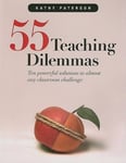 Pembroke Publishing Ltd Paterson, Kathy Fifty-Five Teaching Dilemmas: Ten Powerful Solutions to Almost Any Classroom Challenge