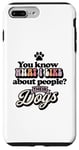 Coque pour iPhone 7 Plus/8 Plus You Know What I Like About People ? Leurs chiens design drôle