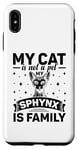 Coque pour iPhone XS Max Mon chat n'est pas un animal de compagnie Le sphynx est un chat sans poils de la famille canadienne