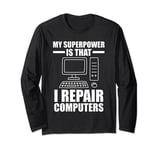 my superpower is that I repair computers computer Long Sleeve T-Shirt