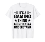 It's A Gaming Thing You Wouldn't Understand - Console Gaming T-Shirt