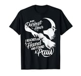 In My Darkest Hour Reached For Hand Found Paw Companionship T-Shirt