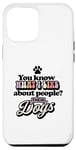 Coque pour iPhone 15 Pro Max You Know What I Like About People ? Leurs chiens design drôle