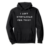 Funny "I left Kyovashad" Diablo 4 inspired Pullover Hoodie