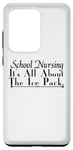 Galaxy S20 Ultra School Nursing It's All About The Ice Pack - Funny Nurse Case