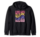 Live Life Like Book Florida World Ban Funny Quote Book Lover Zip Hoodie