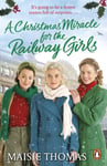 Maisie Thomas - A Christmas Miracle for the Railway Girls The festive, feel-good and romantic historical fiction book (The Series, 6) Bok