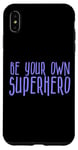 Coque pour iPhone XS Max Be Your Own Superhero, citation de héros, pervenche bleu violet