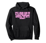 Any Man Can Be A Father But It Takes Someone Special Y2K Pullover Hoodie