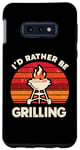 Coque pour Galaxy S10e I'd Rather Be Grilling Barbecue Grill Cook Barbeque BBQ
