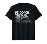 PE Coach The Man Myth Legend Gift T-Shirt