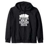 Bluffing Is My Second Deck Card Player Collectible Card Game Zip Hoodie