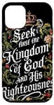 Coque pour iPhone 15 Pro Seek First the Kingdom of God Matthieu 6:33 Verse biblique