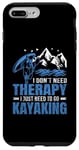 Coque pour iPhone 7 Plus/8 Plus I Don't Need Therapy I Just Need To Go Kayak