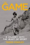 Tadhg Coakley - The Game A? ?Journey Into the Heart of Sport Bok