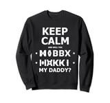 Fold up hidden message keep calm and will you marry my daddy Sweatshirt