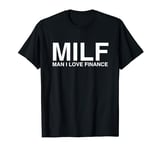MILF Man I Love Finance Funny Stock Market Finance Bro Meme T-Shirt