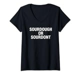 Womens Sourdough Or Don't Funny Cottage Bakery Bread Maker V-Neck T-Shirt