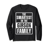 Smartest in the Gibson Family Name Long Sleeve T-Shirt
