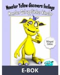 Monster Yellow discovers feelings - Monster Gul upptäcker känslor - Bilingual Edition, E-bok
