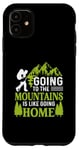 iPhone 11 Going To The Mountains Is Like Going Home Case