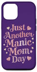 Coque pour iPhone 13 Citation amusante pour la fête des mères Just Another Manic Mom Day Best Mum