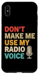 Coque pour iPhone XS Max Ne m'obligez pas à utiliser ma voix de radio, Funny Radio Dj Vintage