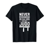Never Underestimate Old Man Judo Fighter Judoka Martial Arts T-Shirt