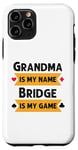 Coque pour iPhone 11 Pro Je m'appelle Funny Grandma, Bridge est mon jeu de Bridge.