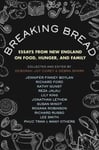 Debra Spark - Breaking Bread New England Writers on Food, Cravings, and Life Bok