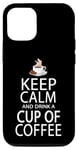 Coque pour iPhone 14 Pro Keep Calm And Drink A Cup Of Coffee