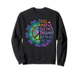 You May Say I'm A Dreamer But I'm Not The Only One Hippie Sweatshirt