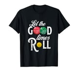 Let the Good Times Roll Bocce Ball Fun Bocce Player Gift T-Shirt