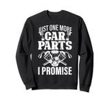 Just One More Car Part Funny Racing Car Driver Lover Graphic Sweatshirt