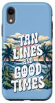 iPhone XR Summer Trip Tan Lines And Good Times Quote Holidays Traveler Case