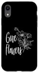 iPhone XR Give Flowers While Alive Appreciation Compliments Be Kind Case