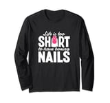 Life Is Too Short To Have Boring Nails Nail Polish Quotes Long Sleeve T-Shirt