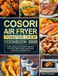 Jupiter Press Thompson, Katerina COSORI Air Fryer Toaster Oven Cookbook: Quick, Easy and Healthy Recipes to Fry, Bake, Broil, Roast with Your