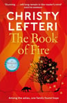 Christy Lefteri - The Book of Fire moving, captivating and unmissable new novel from the author THE BEEKEEPER OF ALEPPO Bok