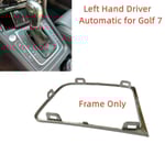 För VW Volkswagen Vänster Höger Körning Automatisk DSG Golf 7 7.5 Golf R Växelspaksspak Krom Ramfäste Shift 5GG713203A-Vänster Förarsida Left Driver Side