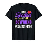 My Boyfriend Loves Me Valentines Girlfriend Gift Tshirt T-Shirt