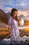 Sunrise Publishing Tricia Goyer Beyond the Gray Mountains: A Big Sky Amish Novel (Big Amish)