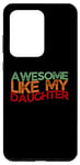Coque pour Galaxy S20 Ultra Awesome Like My Daughter Men Funny Father's Day Dad