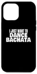 iPhone 14 Pro Max Bachata Dance Bachata Dancing I Just Want To Dance Bachata Case