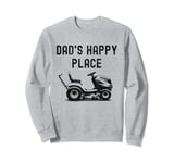 Dad's Happy Place Funny Lawnmower Father's Day Dad Jokes Sweatshirt