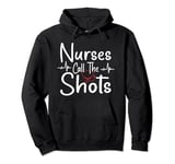 NurseS Call the Shots Funny Nursing RN CNA Healthcare Worker Pullover Hoodie