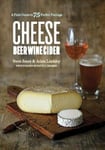 - Cheese Beer Wine Cider A Field Guide to 75 Perfect Pairings Bok